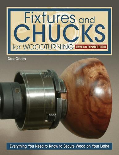 Fixtures and Chucks for Woodturning Revised and Expanded Edition - by Doc Green
