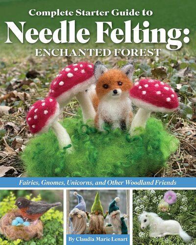 Complete Starter Guide to Needle Felting Enchanted Forest - Paperback