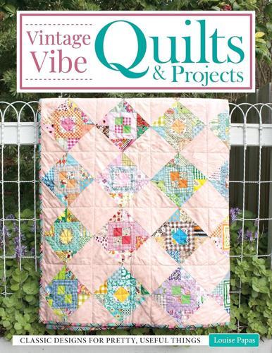 Vintage Vibe Quilts and Projects - Craft Book - by Louise Papas - Paperback