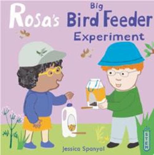 Rosas Big Bird Feeder Experiment - Nature Book - by Jessica Spanyol - Hardcover