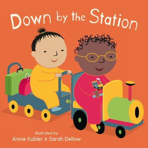 Baby Rhyme Time Down By The Station - by Annie Kubler - Hardcover