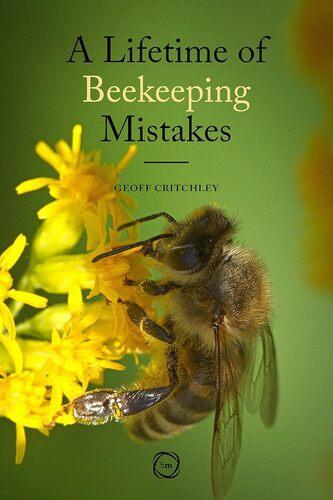 A Lifetime of Beekeeping Mistakes - by Geoff Critchley - Paperback