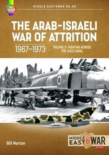 The Arab-Israeli War of Attrition 1967-1973 Volume 2 - Military History Book