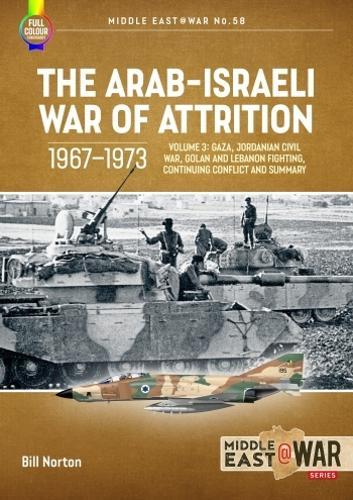 The Arab-Israeli War of Attrition 1967-1973 Vol 3 - Military History Book