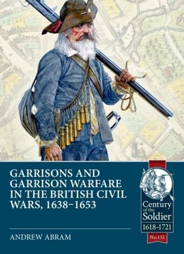 Garrisons and Garrison Warfare in the British Civil Wars, 1638-1653 - Paperback