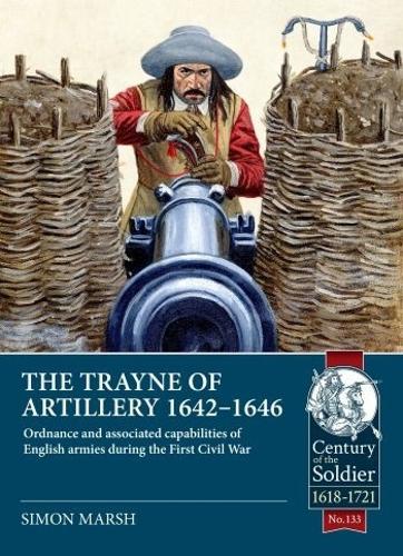 The Trayne of Artllery 1642-1646 (Century of soldier 133) Military History Book