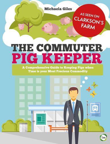 The Commuter Pig Keeper - by Michaela Giles - Paperback