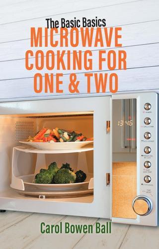 The Basic Basics Microwave Cooking For One & Two - Cookbook by Carol Bowen Ball