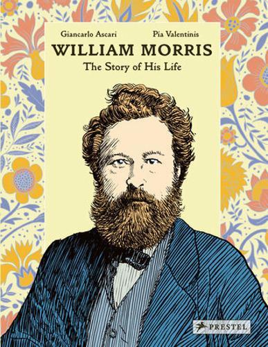 William Morris - The Story of His Life - by Giancarlo Ascari - Hardcover