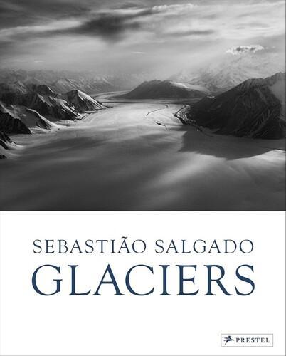 Sebastiao Salgado Glaciers - by Lelia Wanick - Hardcover