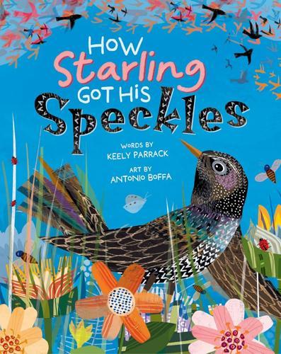 How Starling Got His Speckles - by Keely Parrack - Paperback