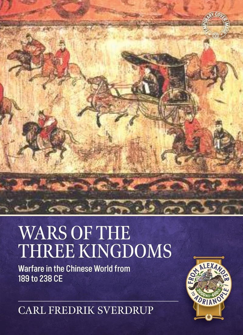 Wars of the Three Kingdoms: Cao Cao and Warfare in the Chinese World from 189 CE