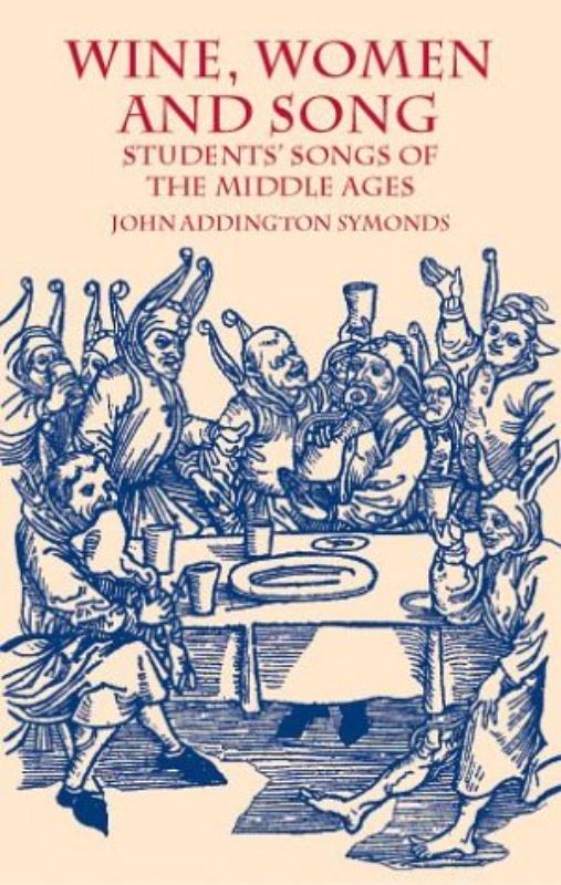 Wine, Women and Song : Students' Songs of the Middle Ages