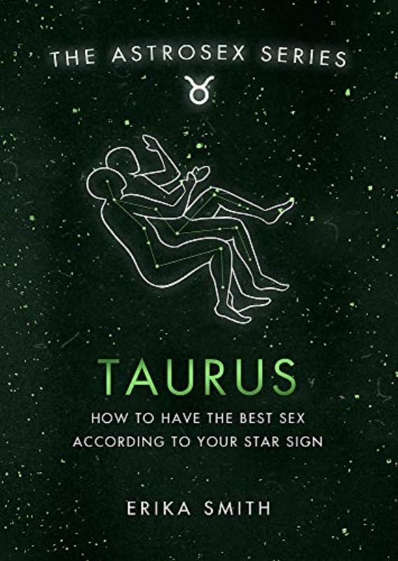 Astrosex: Taurus: How to have the best sex according to your star sign (The Astr