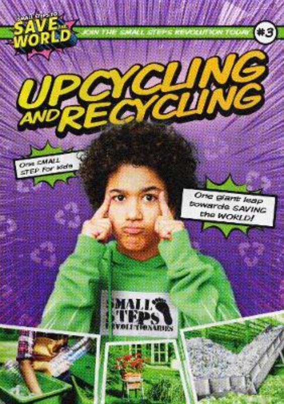 Small Steps to Save The World : Upcycling and Recycling