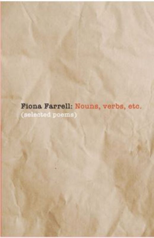 Nouns, Verbs, Etc. - Fiona Farrell (Selected Poems)