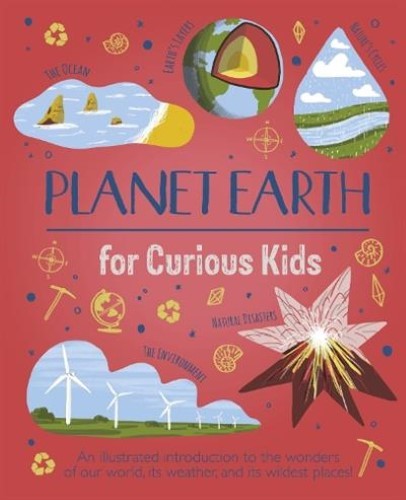 Planet Earth for Curious Kids: An Illustrated Introduction to the Wonders of Our