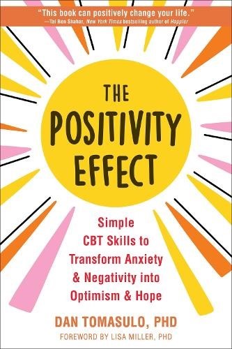 The Positivity Effect: Simple CBT Skills to Transform Anxiety and Negativity int