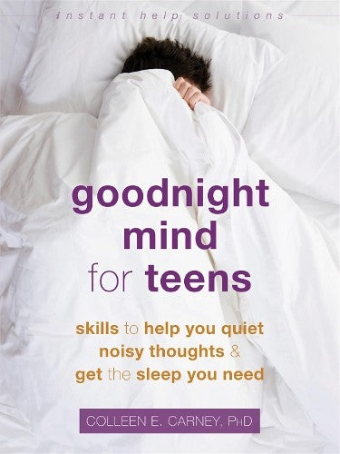 Goodnight Mind for Teens: Skills to Help You Quiet Noisy Thoughts and Get the Sl