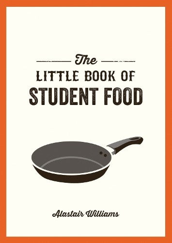 The Little Book of Student Food: Easy Recipes for Tasty, Healthy Eating on a Bud