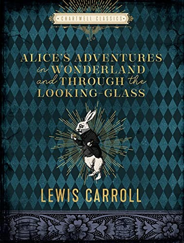 Alice's Adventures in Wonderland and Through the Looking Glass (Chartwell Classi