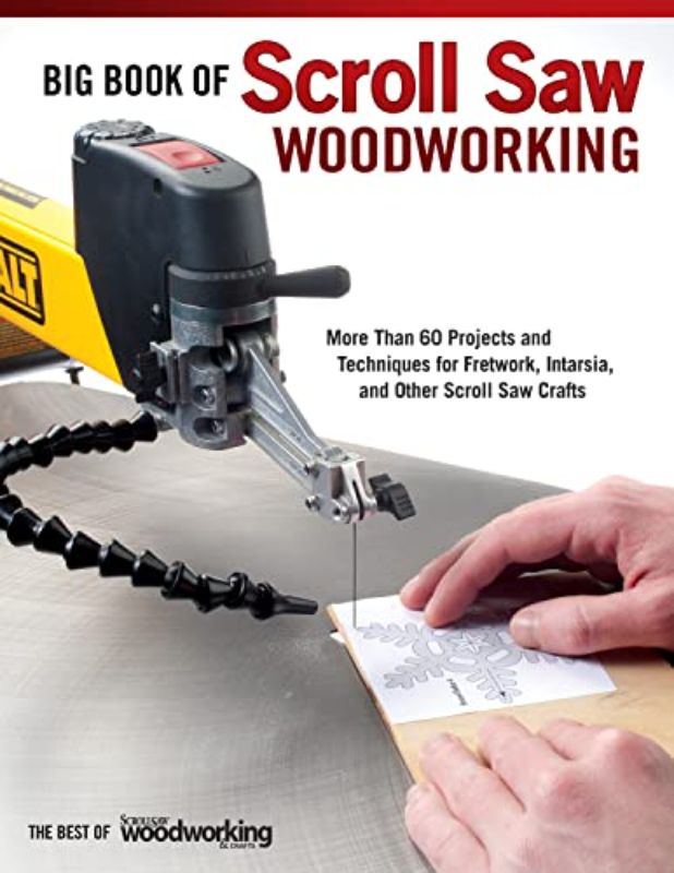 Big Book of Scroll Saw Woodworking More Than 60 Projects and Techniques for Fret