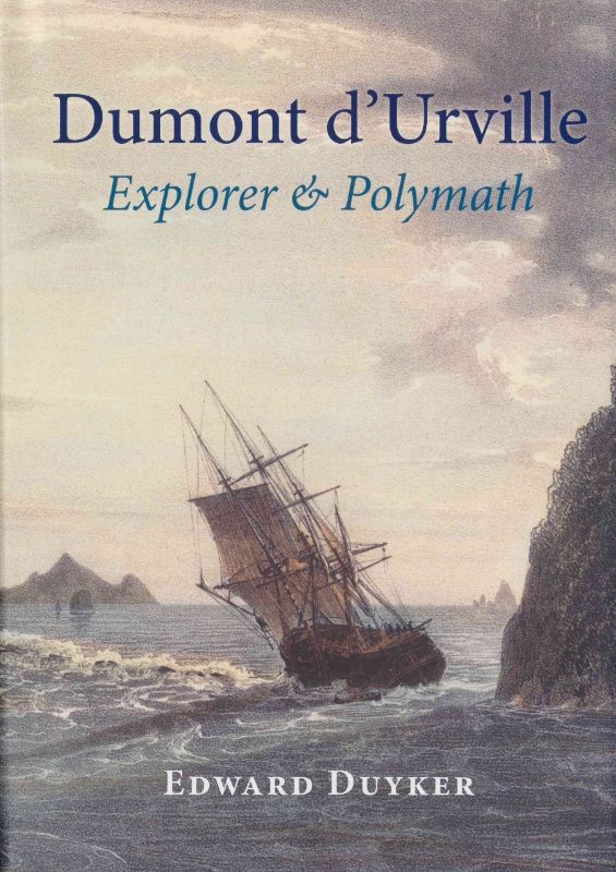 Dumont d'Urville : Explorer &amp; Polymath