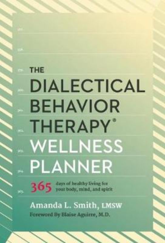 The Dialectical Behavior Therapy Wellness Planner