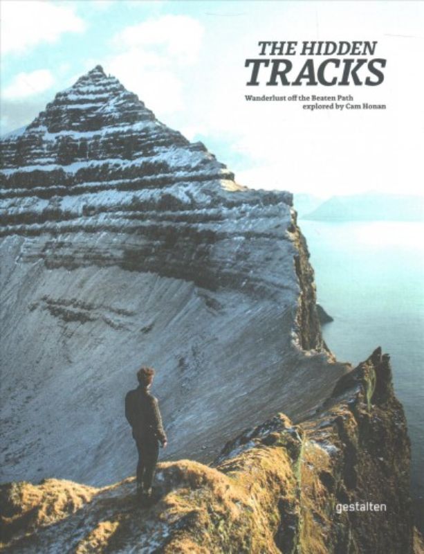Hidden Tracks : Wanderlust: Hiking Adventures Off the Beaten Path