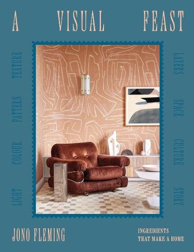 A Visual Feast Interior Design Inspiration Book by Jono Fleming