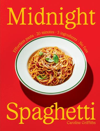 Midnight Spaghetti Late-Night Pasta Cookbook