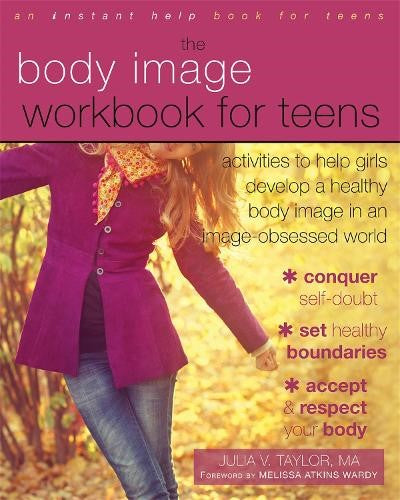Body Image Workbook for Teens: Activities to Help Girls Develop a Healthy Body I