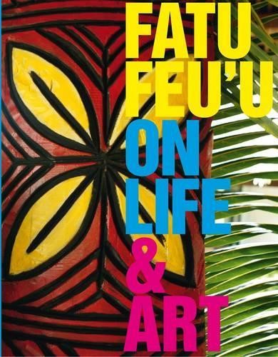 Fatu Feu'u on Life &amp; Art (Paperback)
