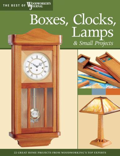 Boxes, Clocks, Lamps, and Small Projects (Best of WWJ) - Journal