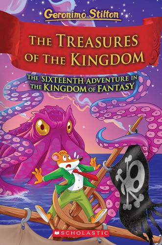 Treasures of the Kingdom - Geronimo Stilton: the Kingdom of Fantasy Book 16