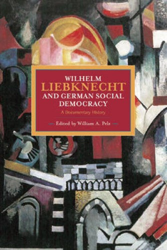 Wilhelm Liebknecht and German Social Democracy