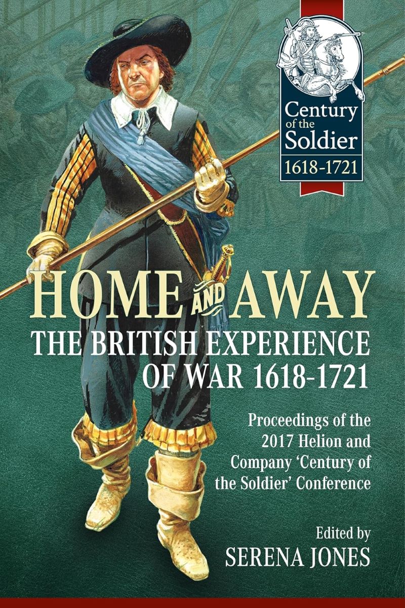 Home and Away: The British Experience of War 1618-1721: Proceedings of the 2017