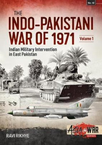 The Indo-Pakistani War of 1971 Volume 1 (Asia@War 18)