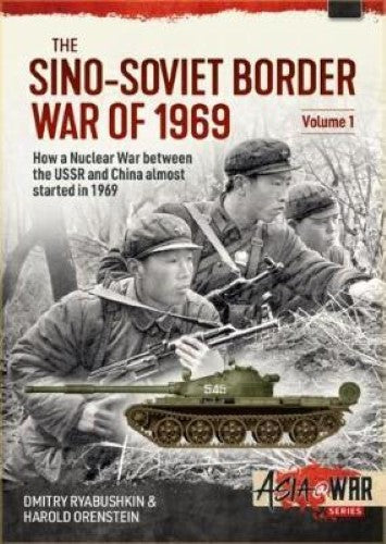 The Sino-Soviet Boarder War of 1969: Volume 1 (Asia@War 21)