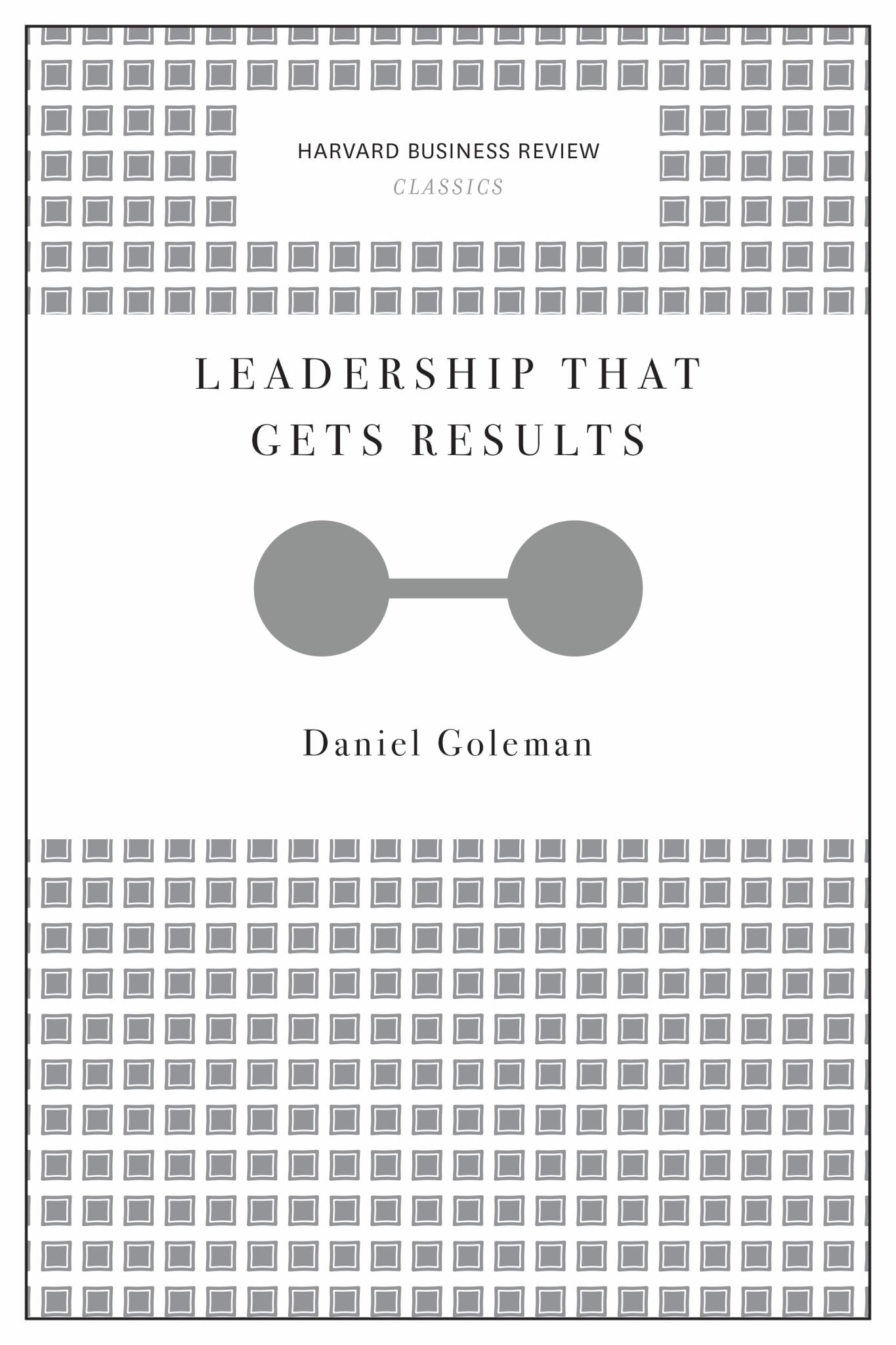 Leadership That Gets Results (Harvard Business Review Classics)