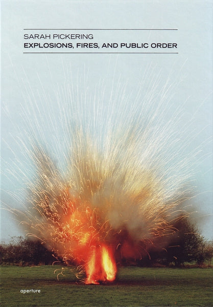 Sarah Pickering: Explosions, Fires, and Public Order