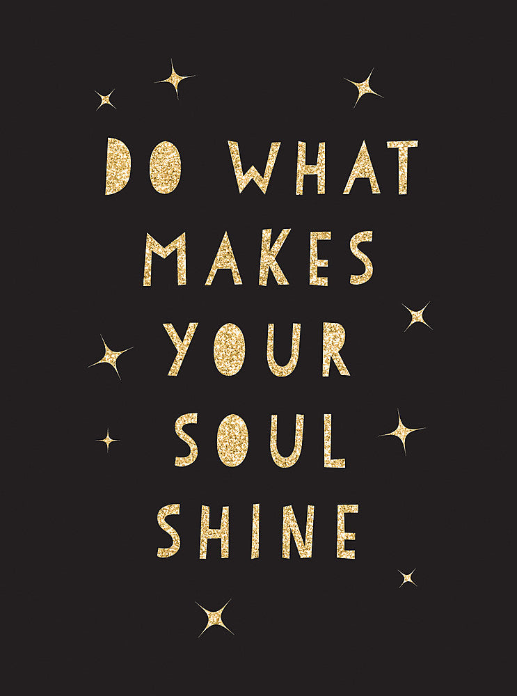 Do What Makes Your Soul Shine