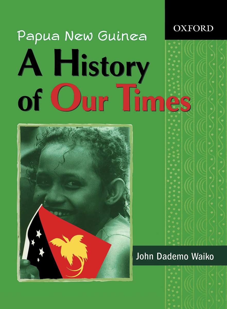 Papua New Guinea A History of Our Times