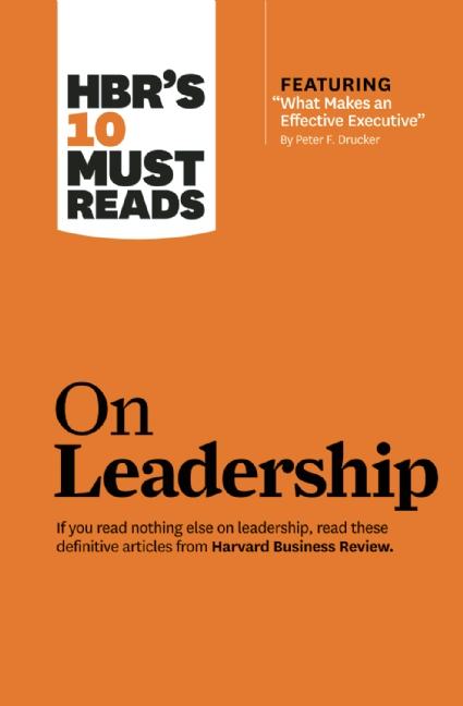 HBR's 10 Must Reads on Leadership (with featured article "What Makes an Effectiv