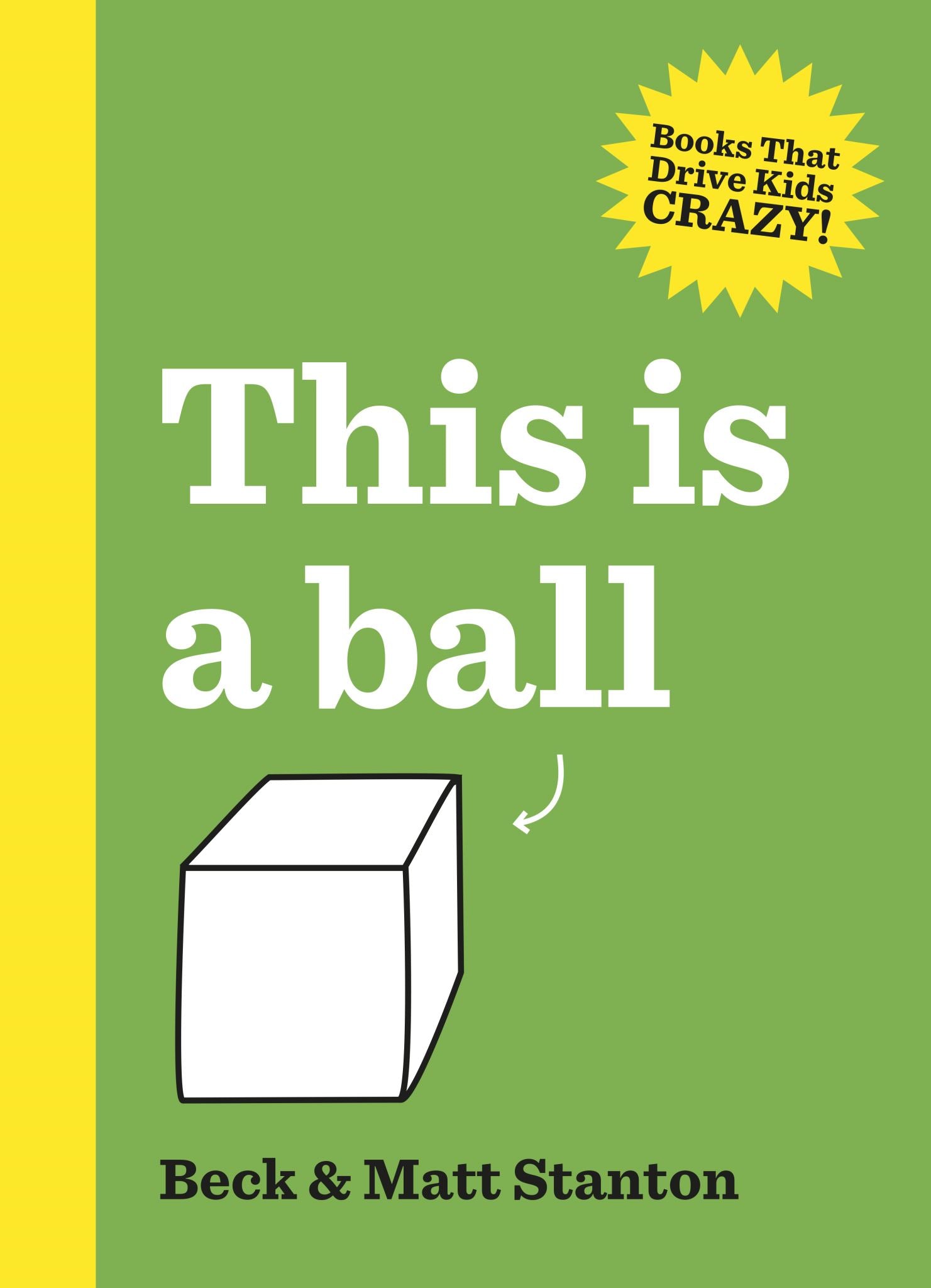 This Is a Ball (Books That Drive Kids Crazy!, #1)