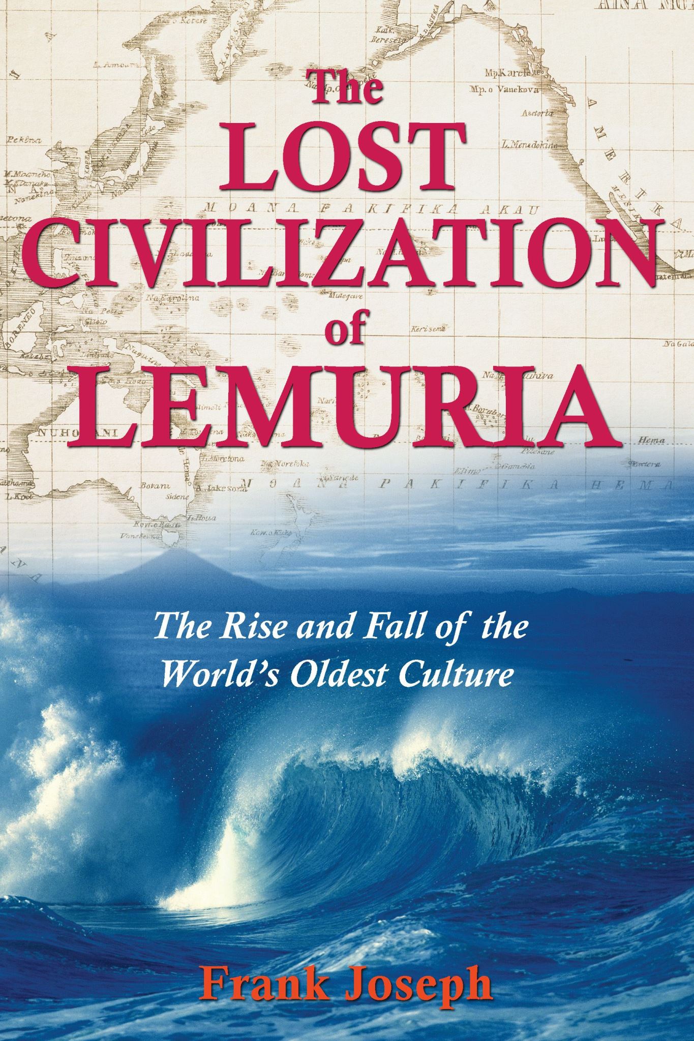 Lost Civilization of Lemuria: The Rise and Fall of the World's Oldest Culture