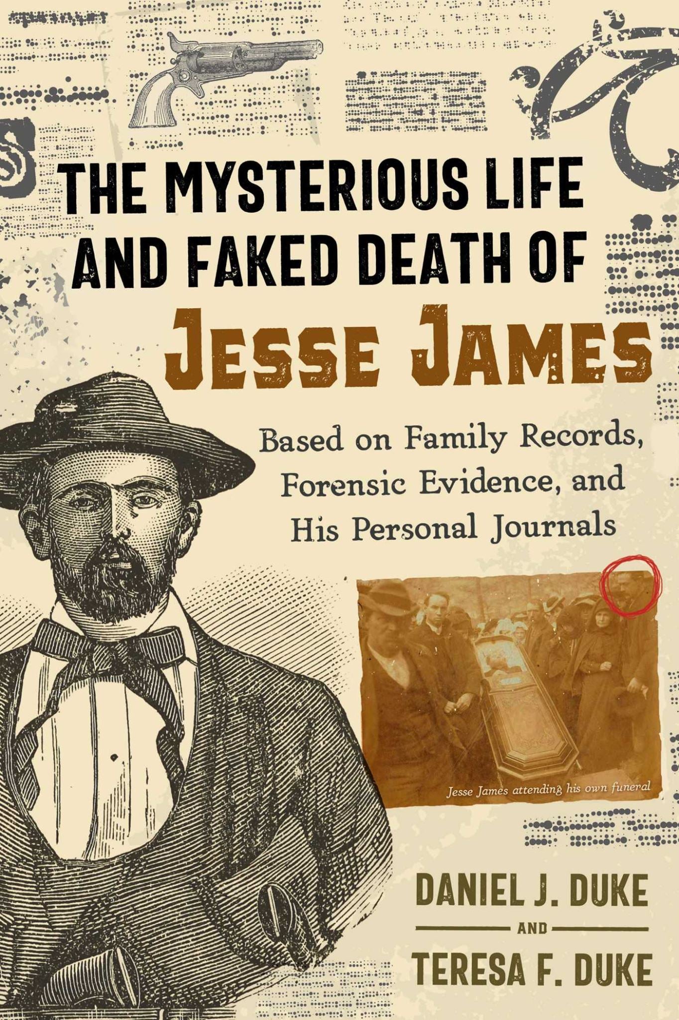 Mysterious Life and Faked Death of Jesse James: Based on Family Records,Forensic