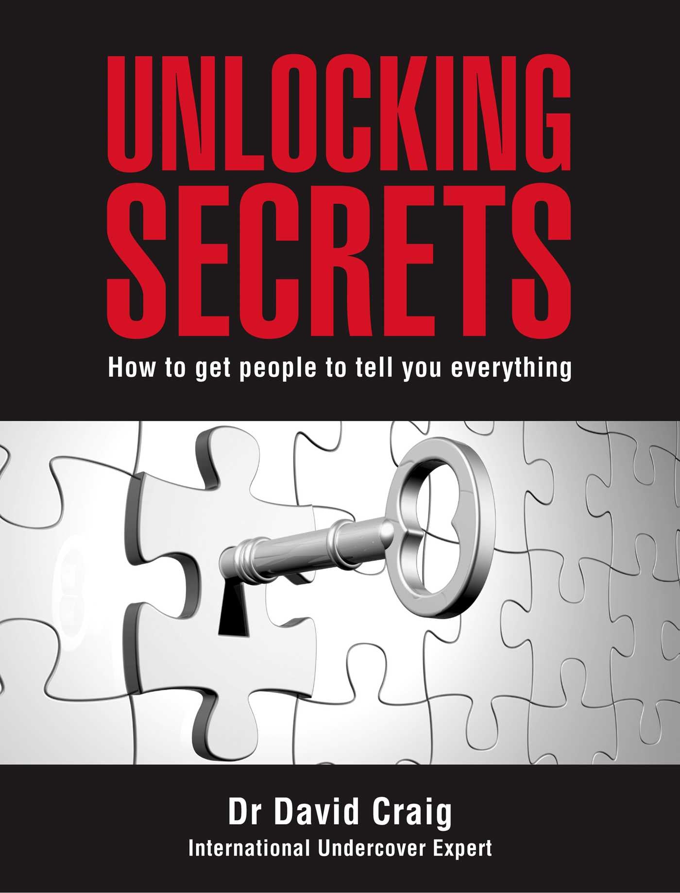 Unlocking Secrets: How to get people to tell you everything
