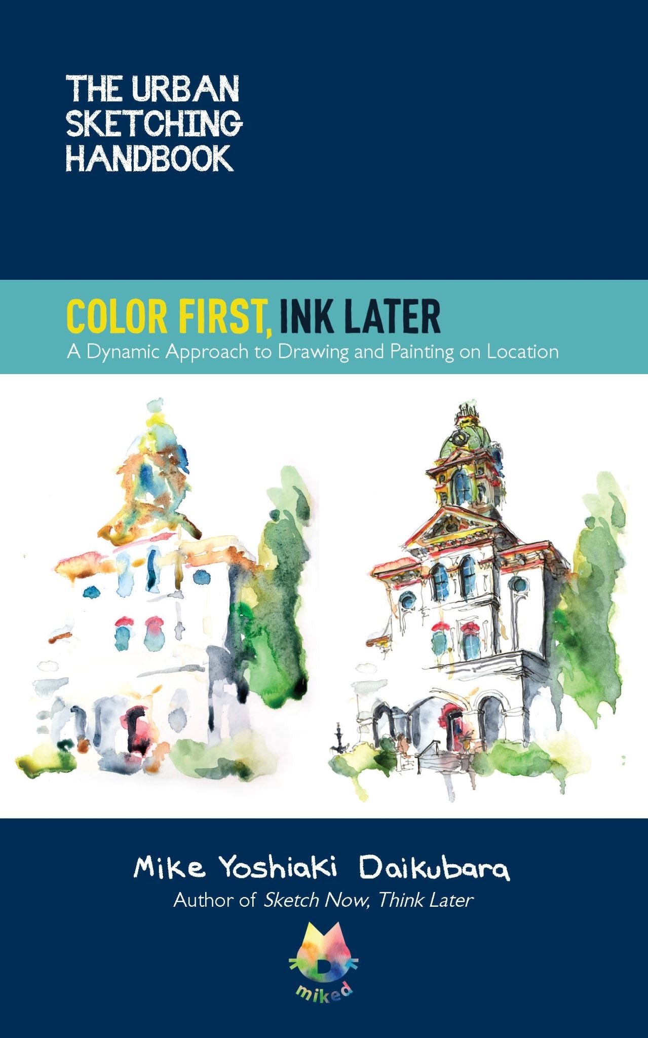 Color First, Ink Later (Urban Sketching Handbook)