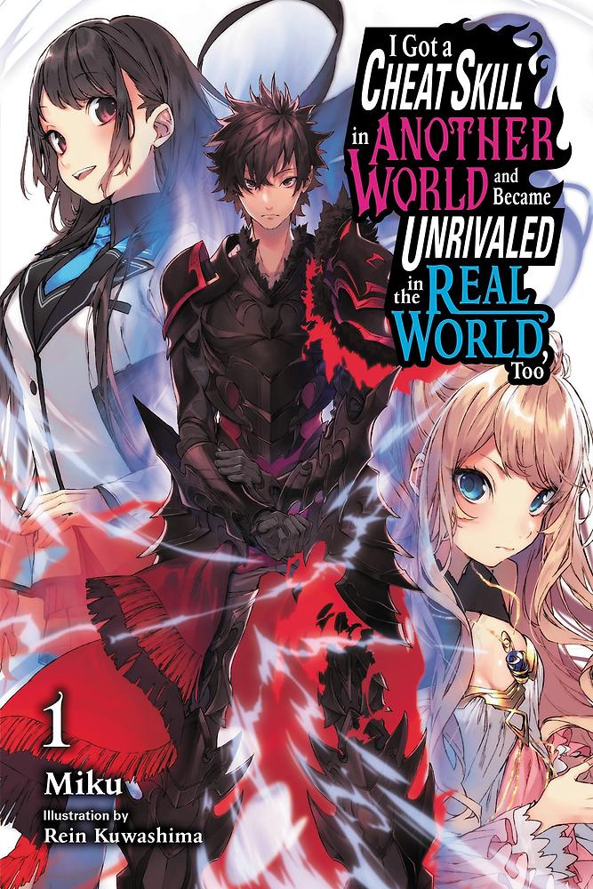 I Got a Cheat Skill in Another World and Became Unrivaled in the Real World, Too